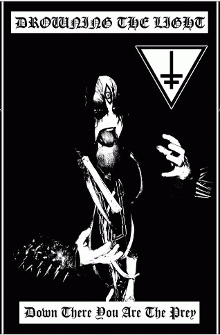 Drowning The Light : Down There You Are the Prey